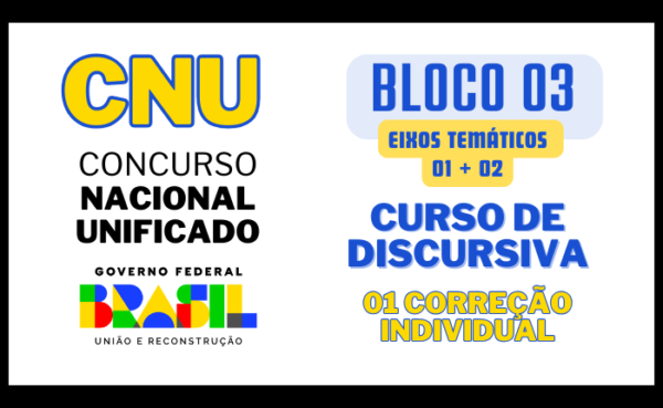 CNU - Bloco 03 (Eixos Temáticos 01 e 02) | Curso de Discursiva*