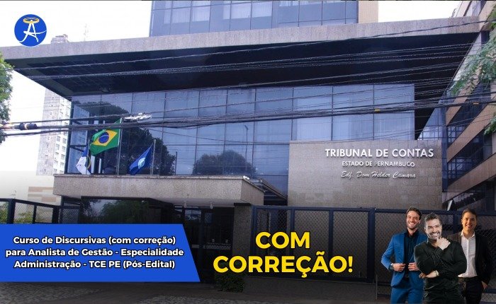 Curso de Discursivas (com correção) para Analista de Gestão – Especialidade Administração – TCE PE (Pós-Edital)